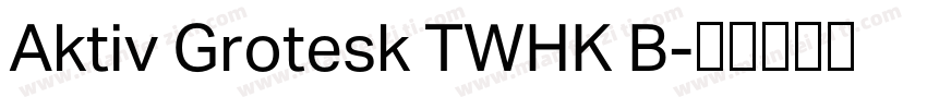 Aktiv Grotesk TWHK B字体转换